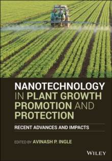 Nanotechnology in Plant Growth Promotion and Protection : Recent Advances and Impacts