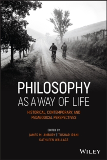 Philosophy as a Way of Life : Historical, Contemporary, and Pedagogical Perspectives