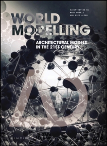 Worldmodelling : Architectural Models in the 21st Century