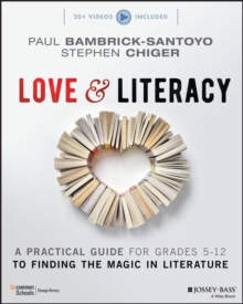 Love & Literacy : A Practical Guide to Finding the Magic in Literature (Grades 5-12)