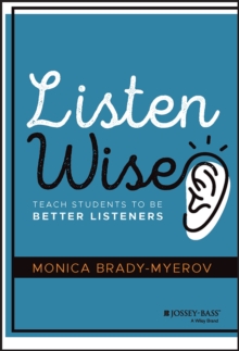 Listen Wise : Teach Students to Be Better Listeners