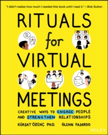 Rituals for Virtual Meetings : Creative Ways to Engage People and Strengthen Relationships