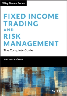 Fixed Income Trading and Risk Management : The Complete Guide