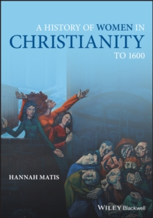 A History of Women in Christianity to 1600