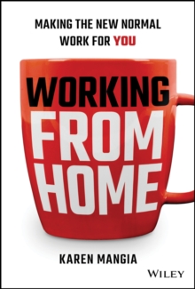 Working From Home : Making the New Normal Work for You