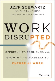 Work Disrupted : Opportunity, Resilience, and Growth in the Accelerated Future of Work