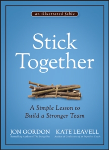 Stick Together : A Simple Lesson to Build a Stronger Team