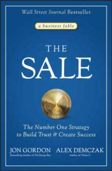 The Sale : The Number One Strategy to Build Trust and Create Success