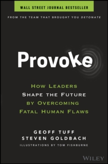 Provoke : How Leaders Shape the Future by Overcoming Fatal Human Flaws