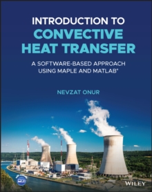 Introduction to Convective Heat Transfer : A Software-Based Approach Using Maple and MATLAB