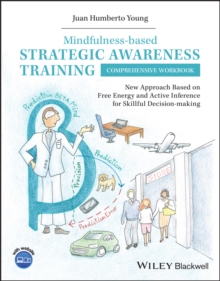 Mindfulness-based Strategic Awareness Training Comprehensive Workbook : New Approach Based on Free Energy and Active Inference for Skillful Decision-making