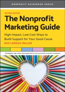 The Nonprofit Marketing Guide : High-Impact, Low-Cost Ways to Build Support for Your Good Cause