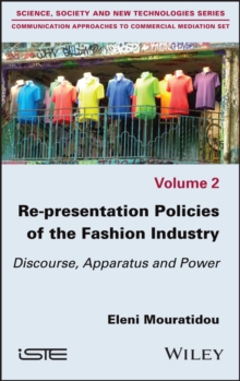 Re-presentation Policies of the Fashion Industry : Discourse, Apparatus and Power