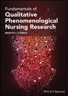 Fundamentals of Qualitative Phenomenological Nursing Research