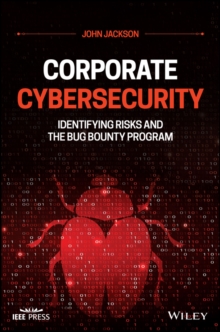 Corporate Cybersecurity : Identifying Risks and the Bug Bounty Program