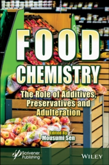 Food Chemistry : The Role of Additives, Preservatives and Adulteration