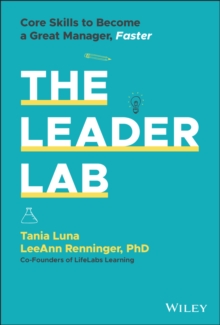 The Leader Lab : Core Skills to Become a Great Manager, Faster