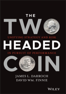 The Two Headed Coin : Unifying Strategy and Risk in Pursuit of Performance