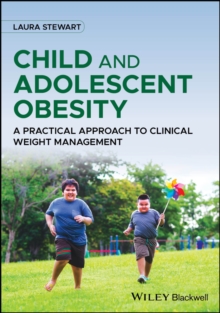 Child and Adolescent Obesity : A Practical Approach to Clinical Weight Management