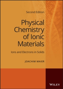 Physical Chemistry of Ionic Materials : Ions and Electrons in Solids