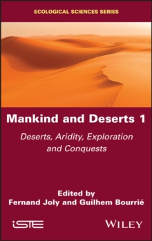 Mankind and Deserts 1 : Deserts, Aridity, Exploration and Conquests