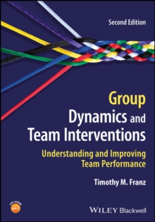 Group Dynamics and Team Interventions : Understanding and Improving Team Performance