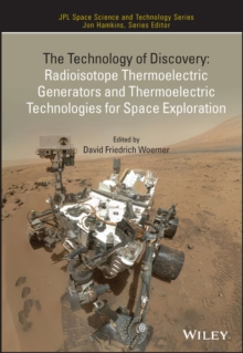 The Technology of Discovery : Radioisotope Thermoelectric Generators and Thermoelectric Technologies for Space Exploration