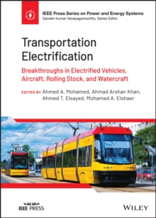 Transportation Electrification : Breakthroughs in Electrified Vehicles, Aircraft, Rolling Stock, and Watercraft