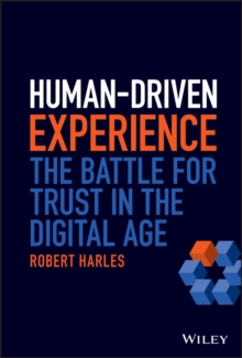 Human-Driven Experience : The Battle for Trust in the Digital Age