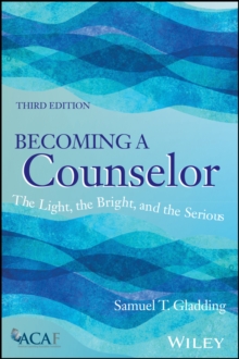 Becoming a Counselor : The Light, the Bright, and the Serious