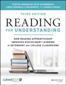 Reading for Understanding : How Reading Apprenticeship Improves Disciplinary Learning in Secondary and College Classrooms