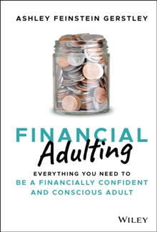 Financial Adulting : Everything You Need to be a Financially Confident and Conscious Adult