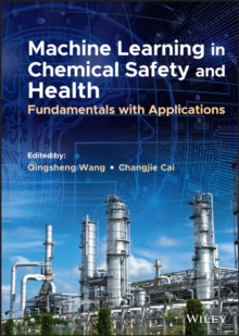 Machine Learning in Chemical Safety and Health : Fundamentals with Applications