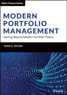 Modern Portfolio Management : Moving Beyond Modern Portfolio Theory