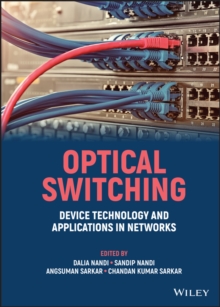 Optical Switching : Device Technology and Applications in Networks