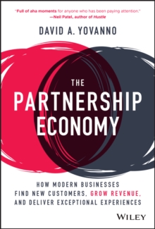 The Partnership Economy : How Modern Businesses Find New Customers, Grow Revenue, and Deliver Exceptional Experiences