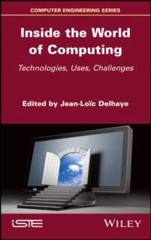 Inside the World of Computing : Technologies, Uses, Challenges