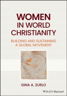 Women in World Christianity : Building and Sustaining a Global Movement