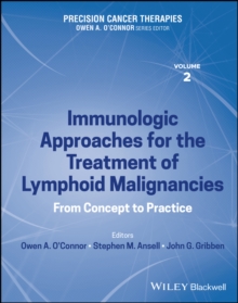 Precision Cancer Therapies, Immunologic Approaches for the Treatment of Lymphoid Malignancies : From Concept to Practice