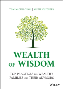 Wealth of Wisdom : Top Practices for Wealthy Families and Their Advisors