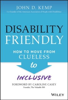 Disability Friendly : How to Move from Clueless to Inclusive