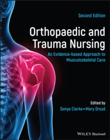 Orthopaedic and Trauma Nursing : An Evidence-based Approach to Musculoskeletal Care