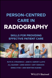 Person-centred Care in Radiography : Skills for Providing Effective Patient Care