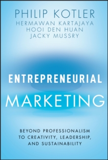 Entrepreneurial Marketing : Beyond Professionalism to Creativity, Leadership, and Sustainability