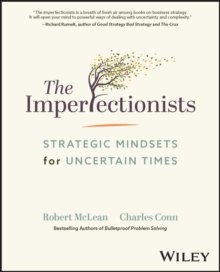 The Imperfectionists : Strategic Mindsets for Uncertain Times