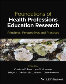 Foundations of Health Professions Education Research : Principles, Perspectives and Practices