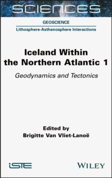 Iceland Within the Northern Atlantic, Volume 1 : Geodynamics and Tectonics