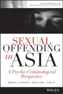 Sexual Offending in Asia : A Psycho-Criminological Perspective