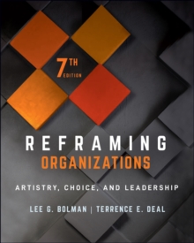 Reframing Organizations : Artistry, Choice, and Leadership