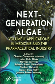 Next-Generation Algae, Volume 2 : Applications in Medicine and the Pharmaceutical Industry